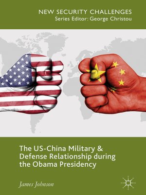 cover image of The US-China Military and Defense Relationship during the Obama Presidency